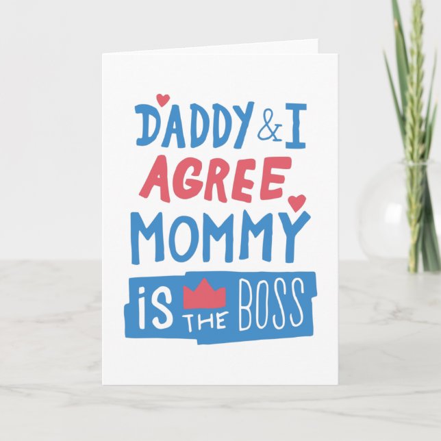Daddy and I agree Mommy is the boss Card (Front)