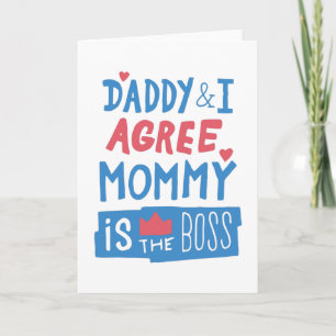 Daddy and I agree Mommy is the boss Card