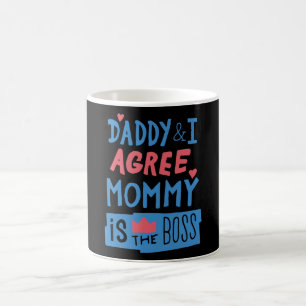 Daddy and I agree Mommy is the boss Coffee Mug