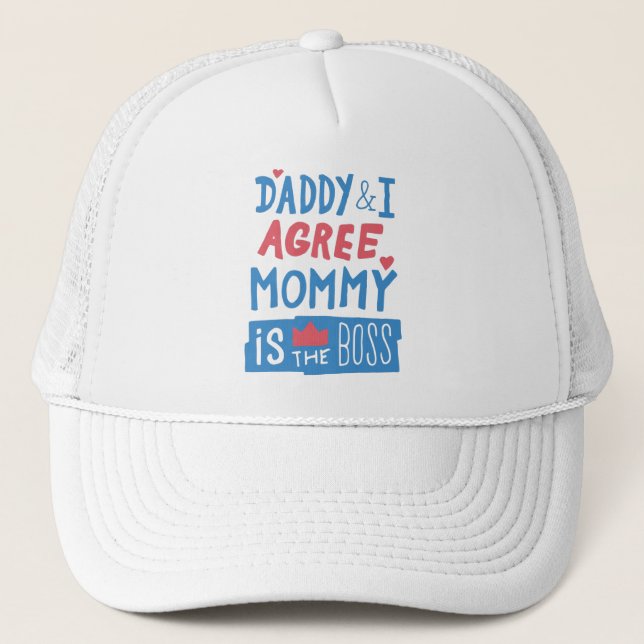 Daddy and I agree Mommy is the boss Trucker Hat (Front)