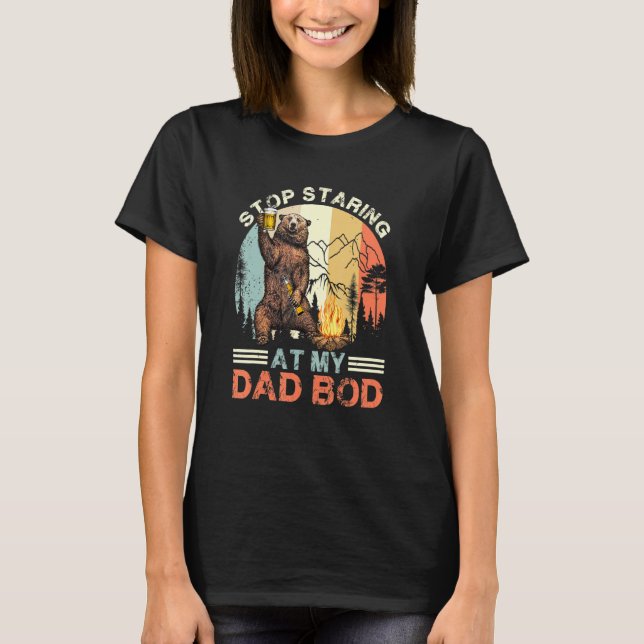 Daddy Bear Drink Beer - Stop Staring At My - Dad B T-Shirt (Front)