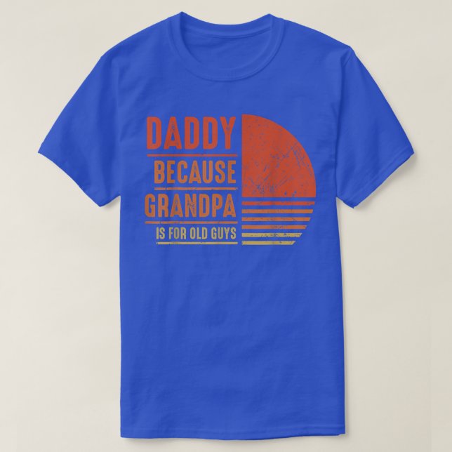 Daddy Because Grandpa Is For Old Guys Men Retro Da T-Shirt (Design Front)