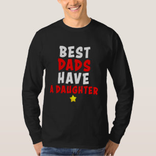 Daddy Best Dads Have A Daughter Older Men T-Shirt