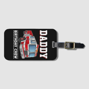 Daddy Birthday Crew Fire Truck Themed Family Match Luggage Tag