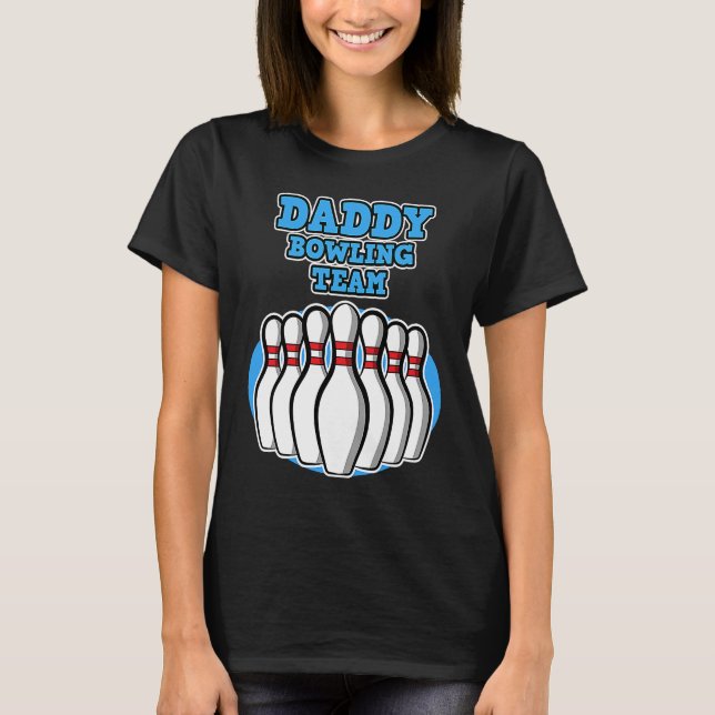 Daddy Bowling Team  Bowling  Father's Day T-Shirt (Front)
