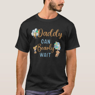 Daddy Can Bearly Wait gender neutral baby shower M T-Shirt