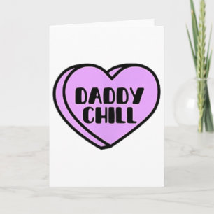 Daddy Chill Funny Meme Quote Valentine Heart Candy Card