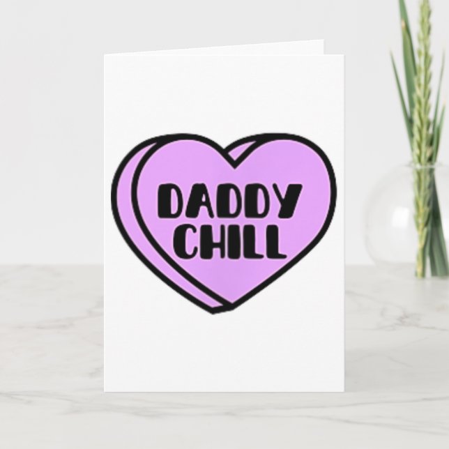 Daddy Chill Funny Meme Quote Valentine Heart Candy Card (Front)