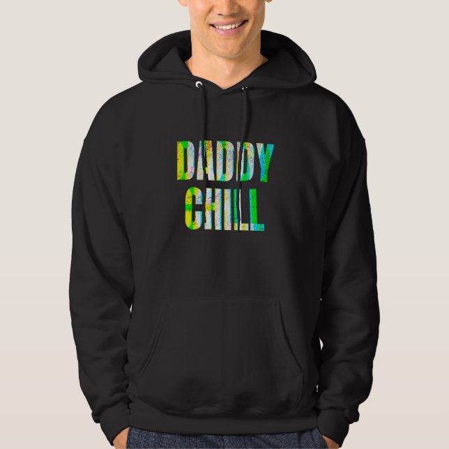 Daddy Chill Funny Viral Tik Trending Meme Distress Hoodie (Front)