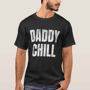 Daddy Chill Funny Viral Tik Trending Meme Distress T-Shirt