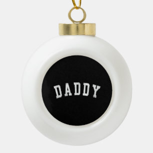 Daddy - Classic Bold Font Father's Day Daddy Ceramic Ball Christmas Ornament