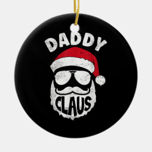 Daddy Claus Santa Claus Funny Christmas Matching P Ceramic Ornament