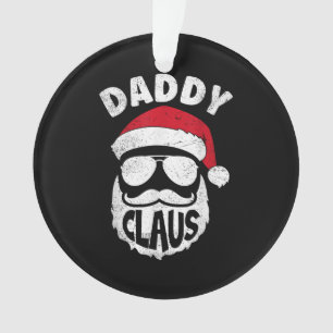 Daddy Claus Santa Claus Funny Christmas Matching P Ornament