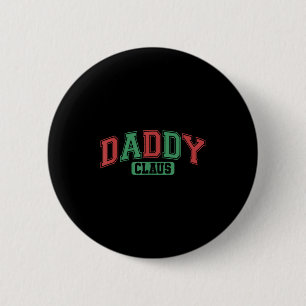 Daddy Claus Xmas Santa Hat Matching Family Christm 2 Inch Round Button