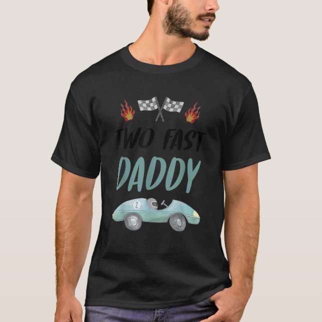 Daddy Dad 2nd Birthday Two Fast Race Car Second Bd T-Shirt (Front)