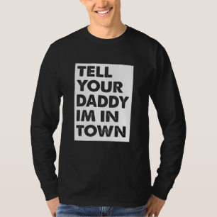 Daddy Dad Single Rural Townie Player Dating Hookup T-Shirt