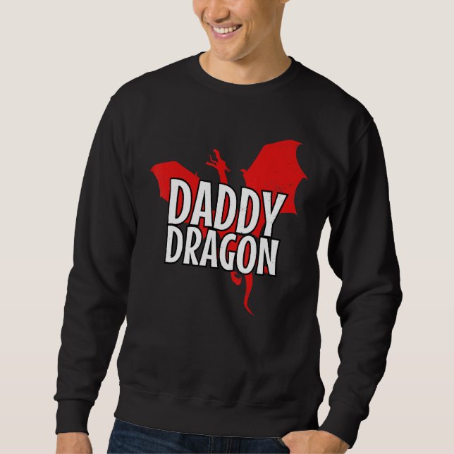 Daddy Dragon Mythical Legendary Creature Father's  Sweatshirt (Front)