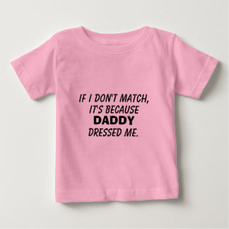 "Daddy dressed me" T-Shirt