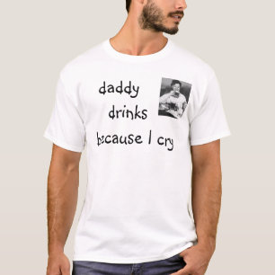 daddy drinks T-Shirt