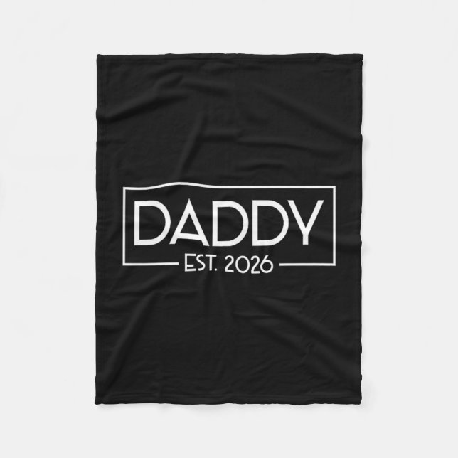 Daddy Est. 2026 Expect Baby 2026 Father 2026 New D Fleece Blanket (Front)