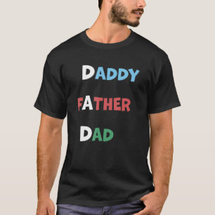 Daddy Father Dad Father s Day Family Quote T-Shirt