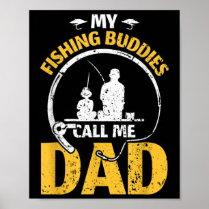 Daddy Father Fathers Day My Fishing Buddies Call M Poster