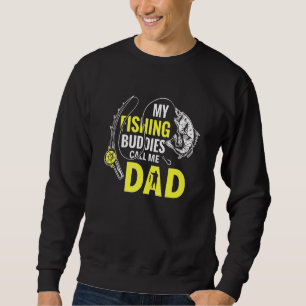 Daddy Father  My Fishing Buddies Call Me Dad Sweatshirt