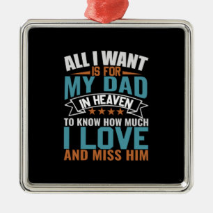 Daddy Gift All I Want For My Dad Metal Ornament