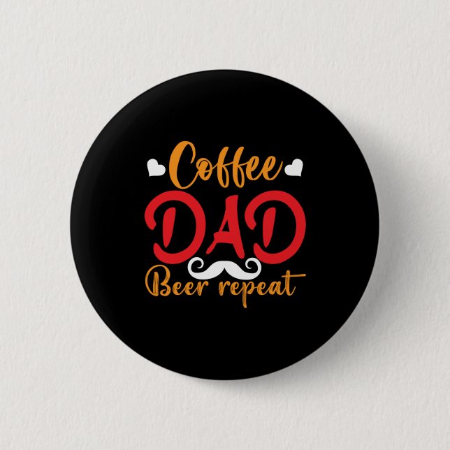 Daddy Gift Coffee Dad Beer Repeat 2 Inch Round Button (Front)