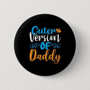 Daddy Gift Cuter Version Of Daddy 2 Inch Round Button