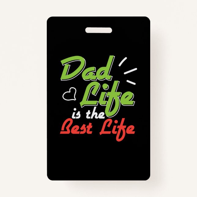 Daddy Gift Dad Life Is The Best Life Badge (Front)