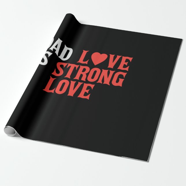 Daddy Gift Dad Love Is Strong Love Wrapping Paper (Unrolled)