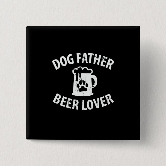Daddy Gift Dog Father Beer Lover 2 Inch Square Button (Front)