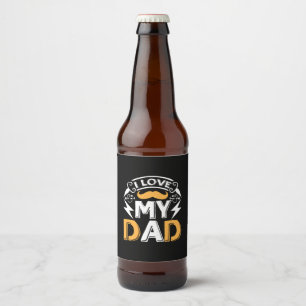 Daddy Gift I Love My Dad Beer Bottle Label