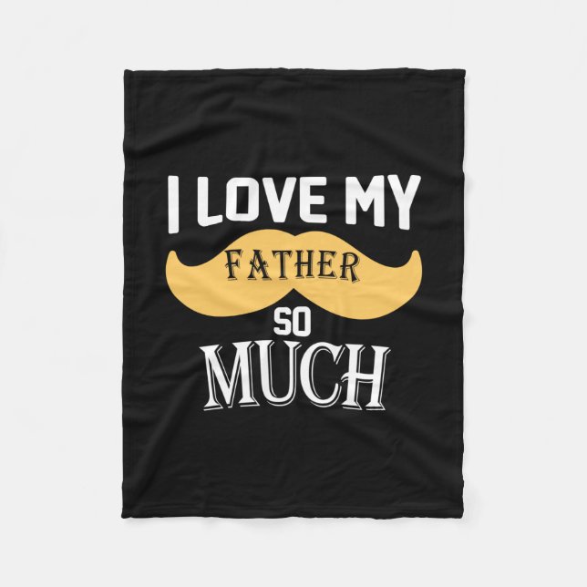 Daddy Gift I Love My Father So Much Fleece Blanket (Front)