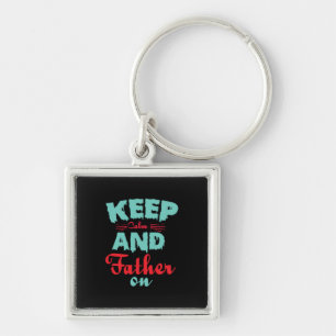 Daddy Gift Keep Calm And Father On Keychain