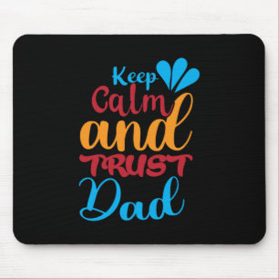 Daddy Gift Keep Calm And Trust Dad Mouse Pad