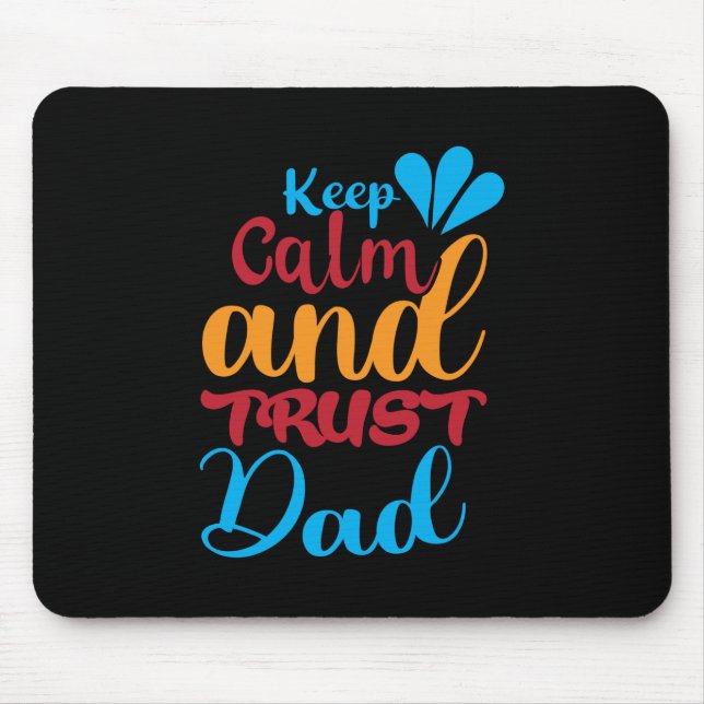 Daddy Gift Keep Calm And Trust Dad Mouse Pad (Front)