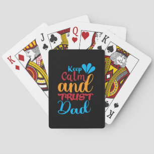 Daddy Gift Keep Calm And Trust Dad Playing Cards