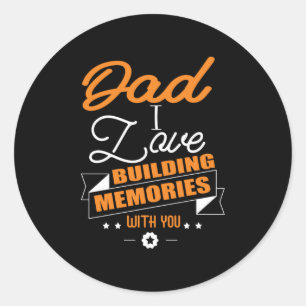 Daddy Gift  Love Building Memories With You Classic Round Sticker