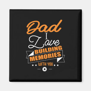 Daddy Gift  Love Building Memories With You Magnet