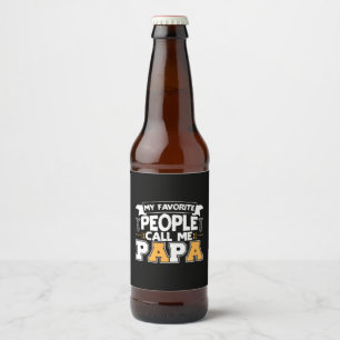 Daddy Gift My Favourite People Call Me Papa Beer Bottle Label
