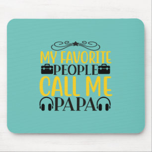 Daddy Gift My Favourite People Call Me Papa Mouse Pad