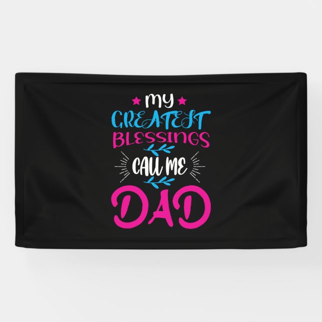 Daddy Gift My Greatest Blessings Call Me Dad Banner (Horizontal)