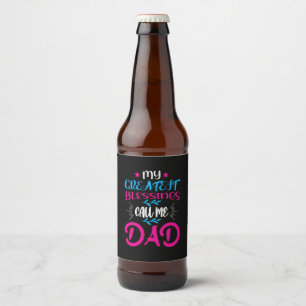 Daddy Gift My Greatest Blessings Call Me Dad Beer Bottle Label