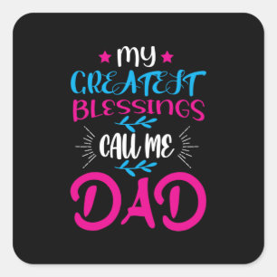 Daddy Gift My Greatest Blessings Call Me Dad Square Sticker