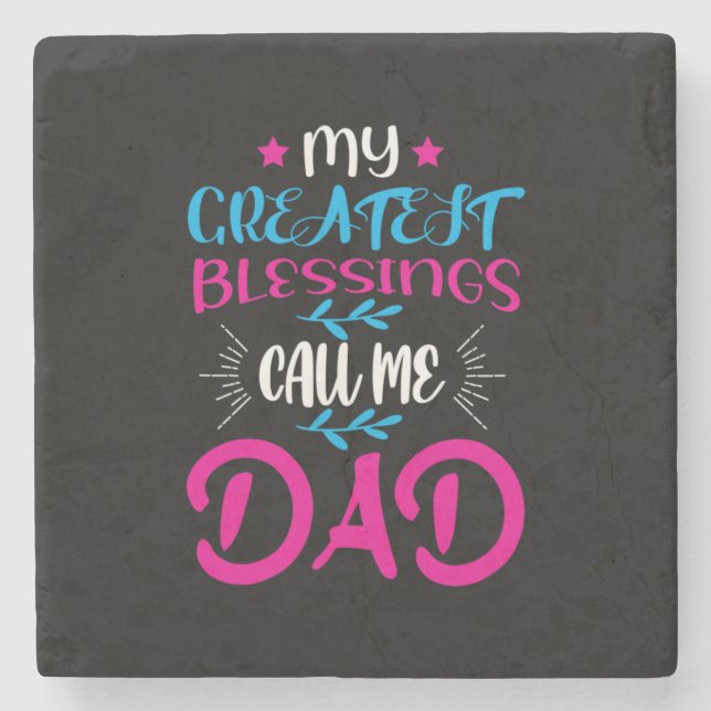 Daddy Gift My Greatest Blessings Call Me Dad Stone Coaster (Front)