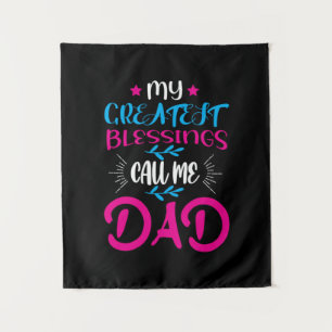 Daddy Gift My Greatest Blessings Call Me Dad Tapestry