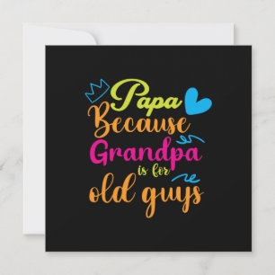 Daddy Gift Papa Because Grandpa Is For Old Guys Invitation