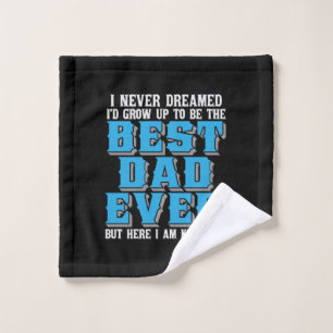 Daddy Gift Proud The Best Dad Ever Wash Cloth
